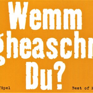 Arnim Töpel „wemm gheaschn du?“